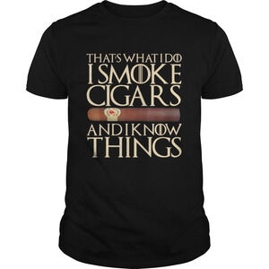 Thats What I Do I Smoke Cigars And I Know Things Shirt